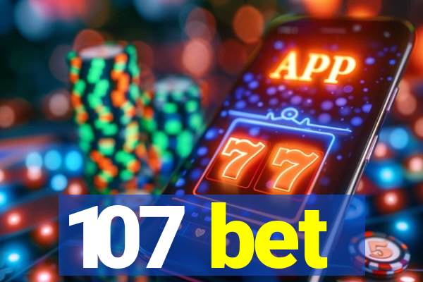 107 bet